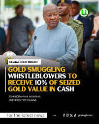 President Mahama Announces 10% Cash Rewards for Gold Smuggling Whistleblowers in Ghana President Mahama Announces 10% Cash Rewards for Gold Smuggling Whistleblowers in Ghana